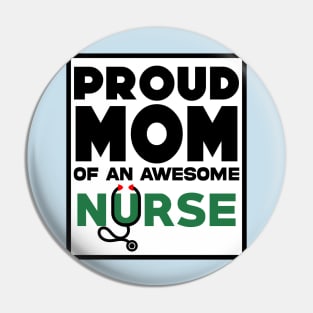 Proud Mom of an awesome Nurse Pin