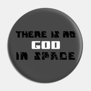 There is no God in Space Pin