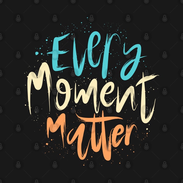 Every Moment Matter Lettering by Distrowlinc