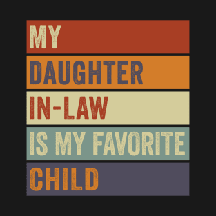 My Daughter In Law Is My Favorite Child Funny Retro Vintage T-Shirt