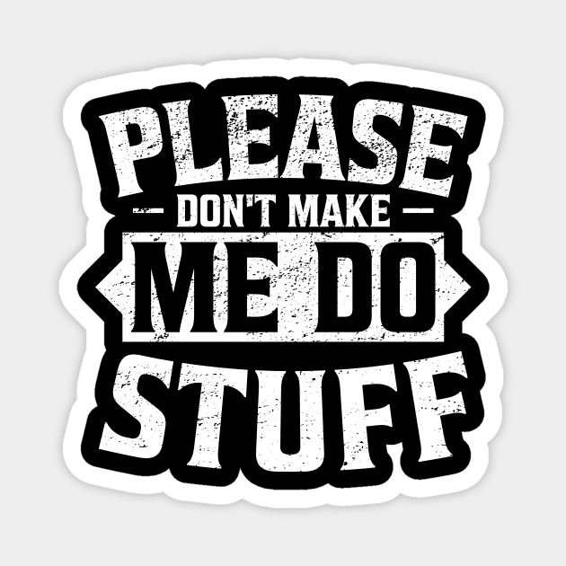 'Please Don't Make Me Do Stuff' Funny Emotional Magnet by ourwackyhome