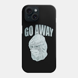 Go Away Phone Case