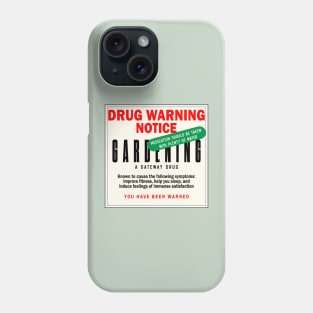 Gardening - drug of choice Phone Case