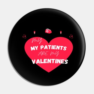 MY My Patients Are My Valentines - Nurse Valentine's Day gift quote Pin