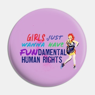Girls just wanna have fundamental human rights Pin