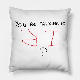 You be talking to IR Pillow