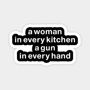 A woman In every kitchen a gun in every hand Magnet