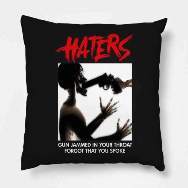 HATERS GUN JAMMED IN YOUR THROAT FORGOT THAT YOU SPOKE Pillow by dopeazzgraphics