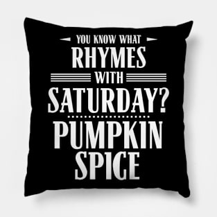 You Know What Rhymes with Saturday? Pumpkin Spice Pillow