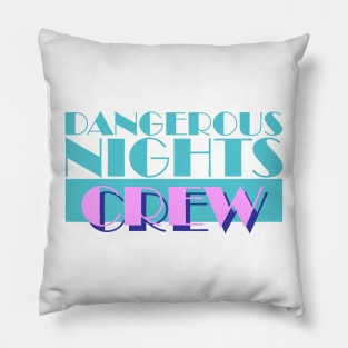 Dangerous Nights Crew Pillow