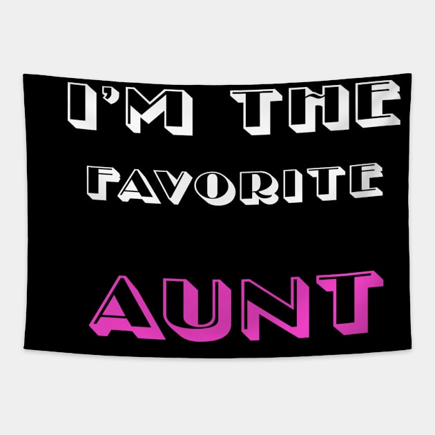 i'm the favorite aunt funny saying gift idea for christmas for women , aunt Tapestry by flooky