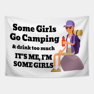 Some Girls Go Camping And Drink Too Much It's Me I'm Some Girls Tapestry