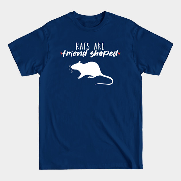 Rats are friend shaped (white on black) - Rats - T-Shirt