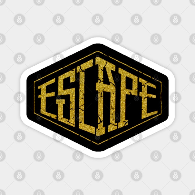 Escape gold style Magnet by SkullRacerShop