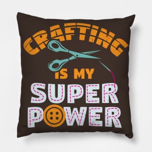 Crafting Is My Super Power Pillow