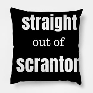 straight out of scranton tee Pillow