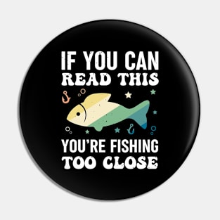 Fishing Too Close Funny Fishing Lover Retro Pin