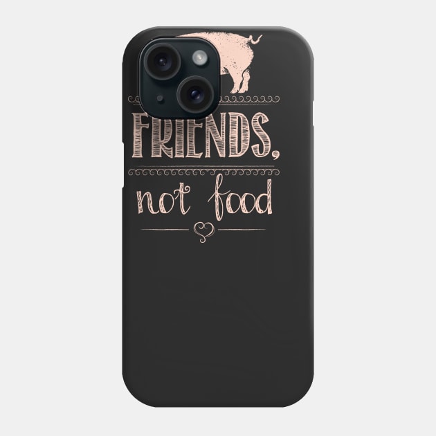 Pigs are Friend. Not Food! Phone Case by dihart