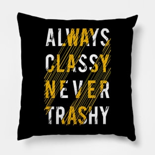 always classy never trashy Pillow