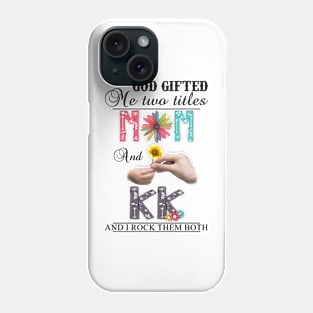 Vintage God Gifted Me Two Titles Mom And Kk Wildflower Hands Flower Happy Mothers Day Phone Case