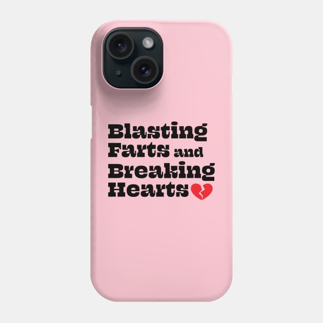 Blasting Farts and Breaking Hearts Phone Case by Swoody Shop