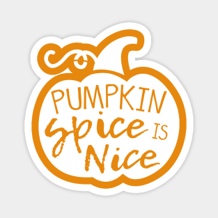 Pumpkin Spice is Nice Magnet