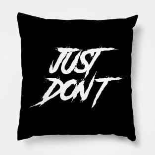 Just Don't 'White' Pillow