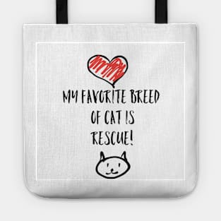 My favorite breed of cat is rescue! Tote