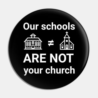 Our schools are not your church Pin