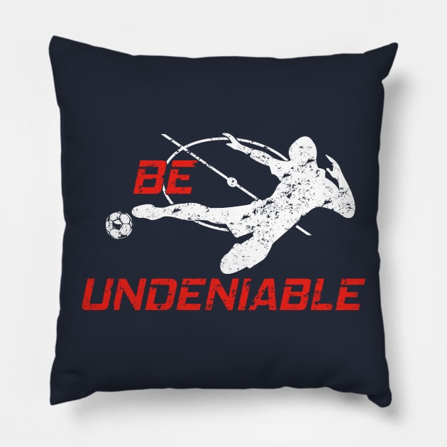 Soccer - Be Undeniable (Male) Pillow by GreatTexasApparel