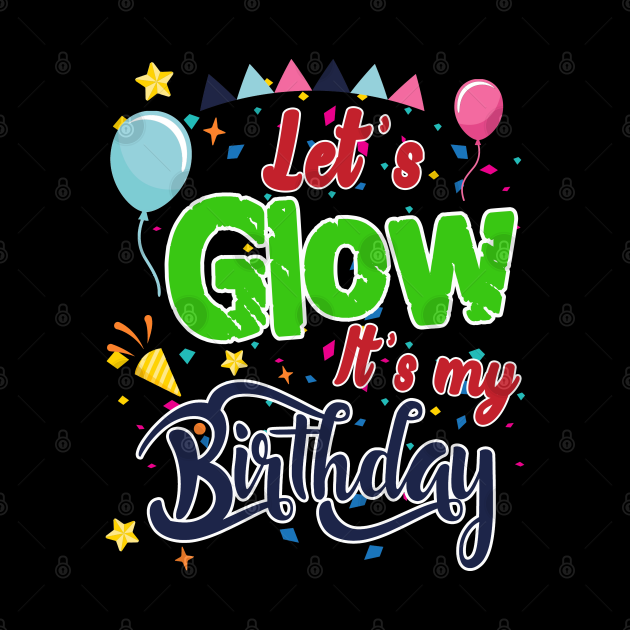 lets glow its my birthday