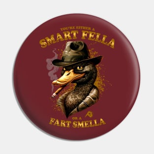You're Either a Smart Fella or a Fart Smella Pin