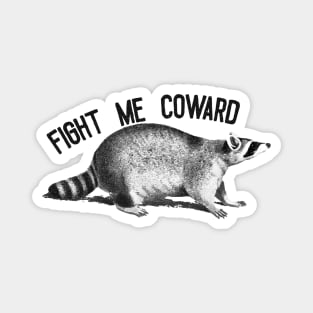 Fight Me Coward  Funny Raccoon Magnet
