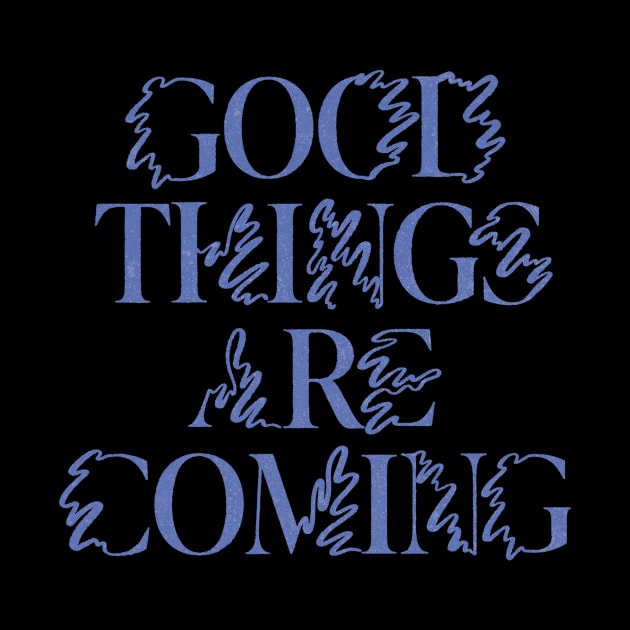 Good Things are Coming by YolandaPDF