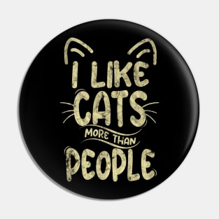 I Like Cats More Than People Feline Lovers Pin