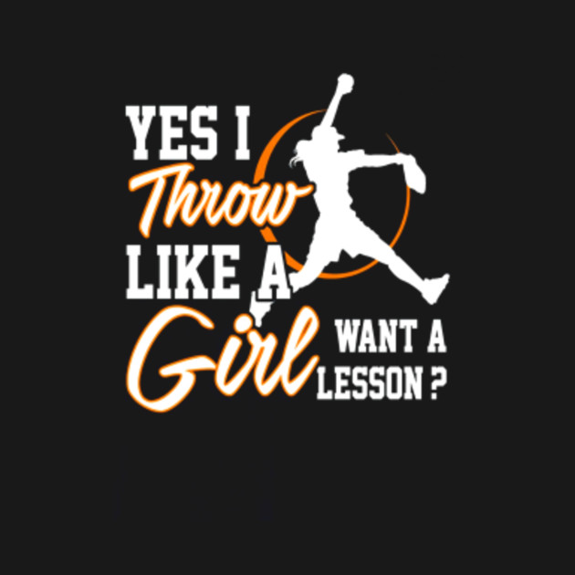Yes I Throw Like A Girl Fun Women Shirt Girls Softball Current Or
