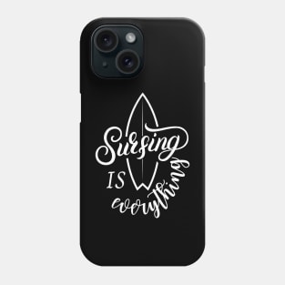 Surfing is everything Phone Case