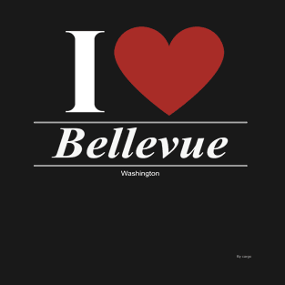 I Love  Bellevue - Gift for Washingtonian From Washington WA T-Shirt