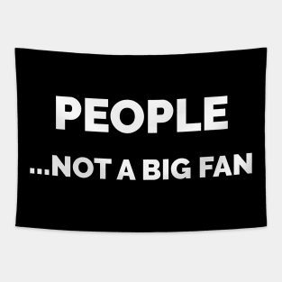 People Not A Big Fan Tapestry