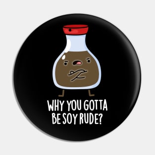 Why You Gotta Be Soy Rude Cute Soy Sauce Pun Pin