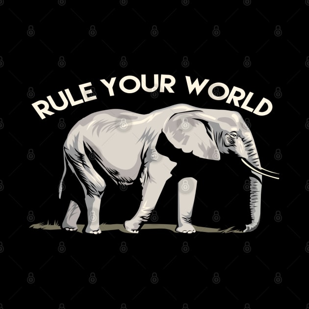 Rule Your World - Elephant Inspirational by Animal Specials