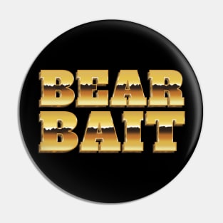 Bear Bait - Gold Metallic Text Gay Pride Design Pin