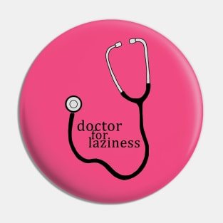 Doctor for laziness Pin