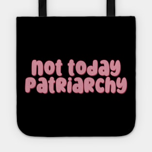 Not Today Patriarchy Tote