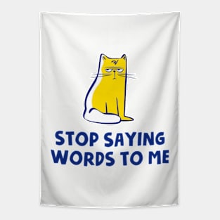 Stop Saying Words To Me Tapestry