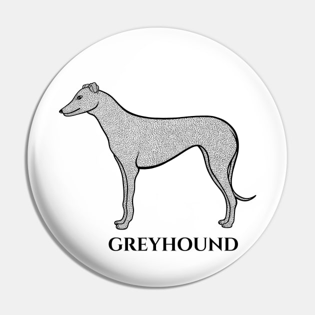 Greyhound with Name - dog design for greyhound lovers - black and white Pin by Green Paladin