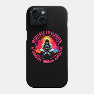 Meditate to Elevate: Astronauts' Mindful Adventure Astronaut Meditating Phone Case