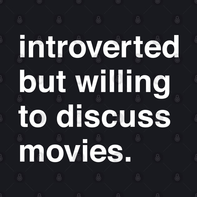 Introverted But Willing to Discuss Movies by machmigo