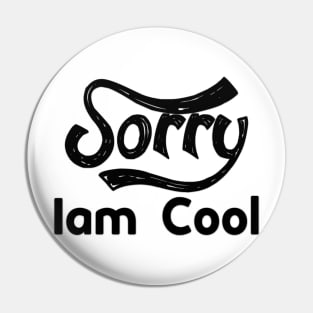 Sorry Iam Cool Motivation memes black color Pin