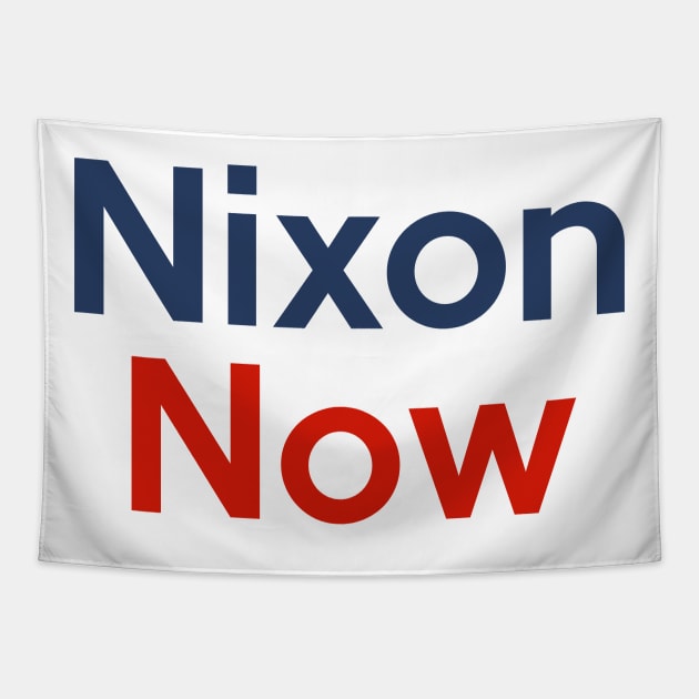 Richard Nixon Now Political Slogan Campaign Design Tapestry by darklordpug